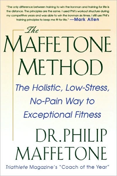 The Maffetone Method:  The Holistic,  Low-Stress, No-Pain Way to Exceptional Fitness - Philip Maffetone - Livres - McGraw-Hill Education - Europe - 9780071343312 - 16 août 1999