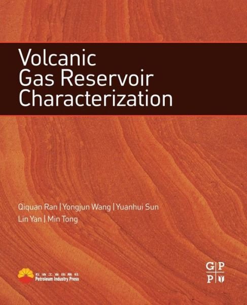 Cover for Ran, Qiquan (Professor and Director, National Energy Tight Oil and Gas Research and Development Centre of the Research Institute for Petroleum Exploration and Development (RIPED), China) · Volcanic Gas Reservoir Characterization (Pocketbok) (2014)