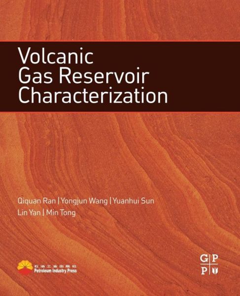 Cover for Ran, Qiquan (Professor and Director, National Energy Tight Oil and Gas Research and Development Centre of the Research Institute for Petroleum Exploration and Development (RIPED), China) · Volcanic Gas Reservoir Characterization (Pocketbok) (2014)