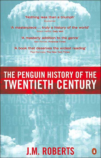 Cover for J M Roberts · The Penguin History of the Twentieth Century: The History of the World, 1901 to the Present (Paperback Book) (2000)