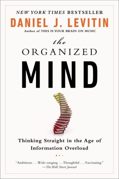 Cover for Daniel J Levitin · The Organized Mind: Thinking Straight in the Age of Information Overload (Paperback Book) (2015)