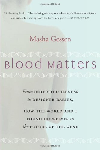 Cover for Masha Gessen · Blood Matters: from Brca1 to Designer Babies, How the World and I Found Ourselves in the Future of the Gene (Paperback Book) (2009)