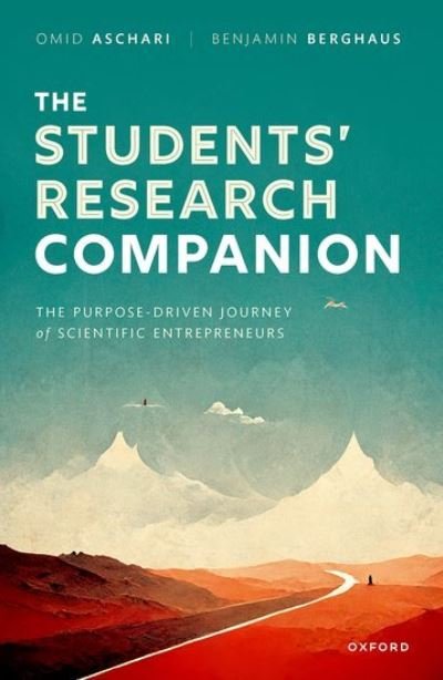 Cover for Aschari, Omid (Associate Professor of Strategic Management, Associate Professor of Strategic Management, University of St. Gallen) · The Student's Research Companion: The Purpose-driven Journey of Scientific Entrepreneurs (Hardcover bog) (2023)