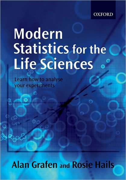 Cover for Grafen, Alan (, Professor of Theoretical Biology, University of Oxford) · Modern Statistics for the Life Sciences (Pocketbok) (2002)