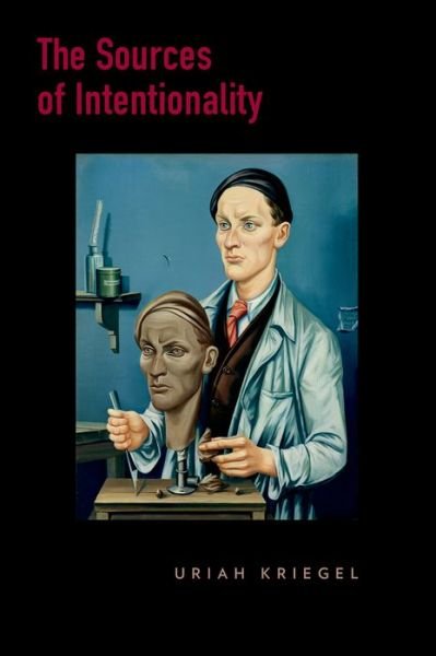 Cover for Kriegel, Uriah (Associate Professor of Philosophy, Associate Professor of Philosophy, University of Arizona) · The Sources of Intentionality - Philosophy of Mind Series (Paperback Book) (2014)