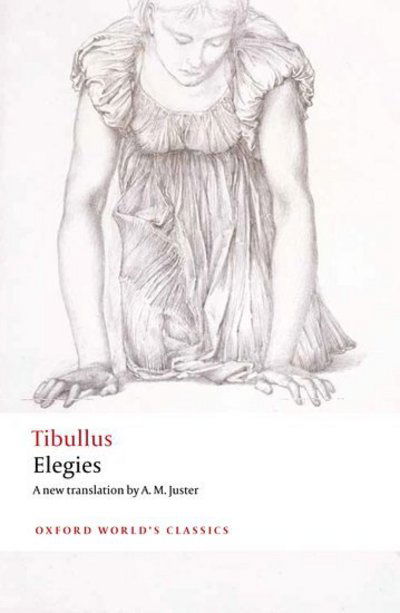 Cover for Tibullus · Elegies: With parallel Latin text - Oxford World's Classics (Paperback Book) (2012)