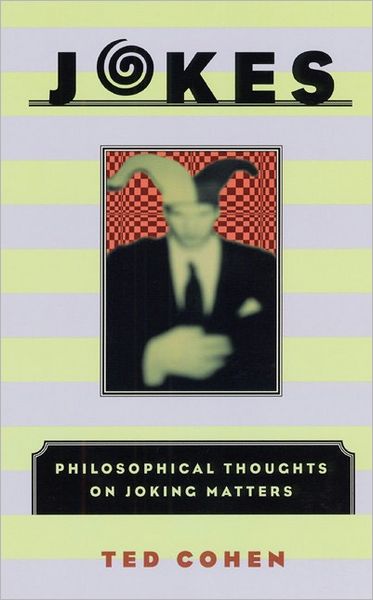 Cover for Ted Cohen · Jokes: Philosophical Thoughts on Joking Matters (Paperback Book) [New edition] (2001)