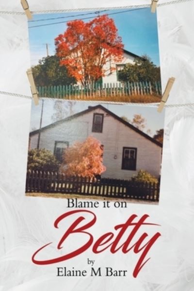 Cover for Elaine M Barr · Blame it on Betty (Paperback Book) (2021)