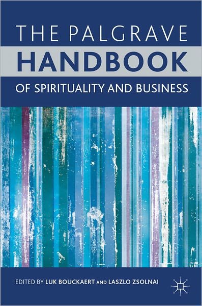 Cover for Luk Bouckaert · The Palgrave Handbook of Spirituality and Business (Innbunden bok) (2011)