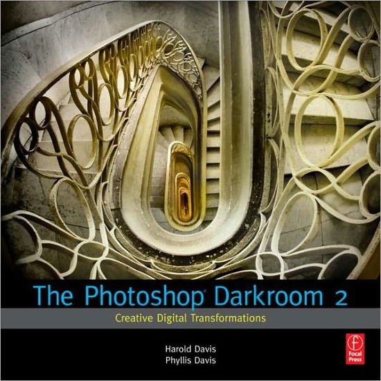 The Photoshop Darkroom 2: Creative Digital Transformations - Harold Davis - Książki - Taylor & Francis Ltd - 9780240815312 - 4 lutego 2011