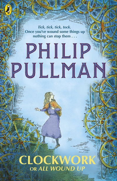 Clockwork or All Wound Up - Philip Pullman - Books - Penguin Random House Children's UK - 9780241326312 - June 7, 2018