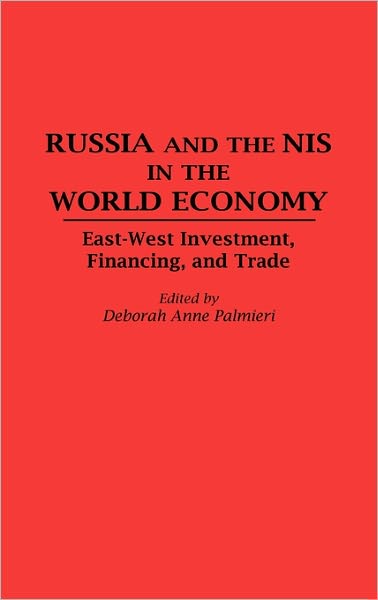 Cover for Deborah Palmieri · Russia and the NIS in the World Economy: East-West Investment, Financing and Trade (Hardcover Book) [First edition] (1994)