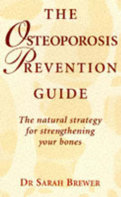Cover for Sarah Brewer · Osteoporosis Prevention Guide: The Natural Strategy for Strengthening Your Bones (Paperback Book) (1998)