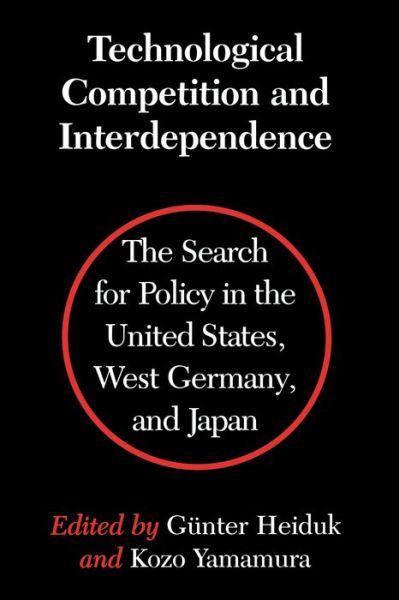 Cover for Kozo Yamamura · Technological Competition and Interdependence: The Search for Policy in the United States, West Germany, and Japan - Technological Competition and Interdependence (Inbunden Bok) [First Edition. First Printing. edition] (1990)