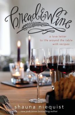 Cover for Shauna Niequist · Bread and Wine: A Love Letter to Life Around the Table with Recipes (Paperback Book) (2018)