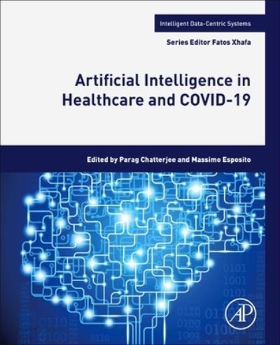 Cover for Artificial Intelligence in Healthcare and COVID-19 - Intelligent Data-Centric Systems (Paperback Book) (2023)
