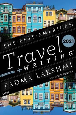 Cover for Padma Lakshmi · The Best American Travel Writing 2021 - Best American (Paperback Book) (2021)