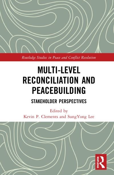 Multi-Level Reconciliation and Peacebuilding: Stakeholder Perspectives - Routledge Studies in Peace and Conflict Resolution - Kevin P. Clements - Livros - Taylor & Francis Ltd - 9780367862312 - 7 de dezembro de 2020