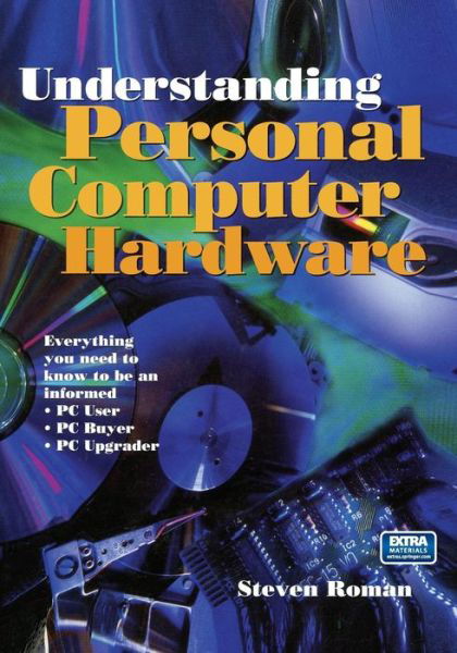 Cover for Steven Roman · Understanding Personal Computer Hardware: Everything you need to know to be an informed * PC User * PC Buyer * PC Upgrader (Paperback Bog) [1998 edition] (1998)