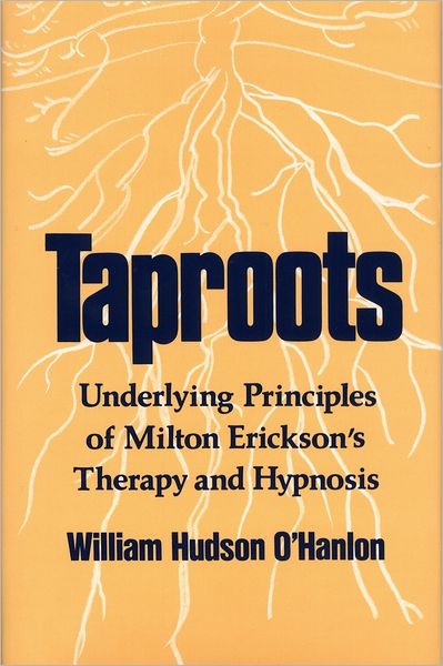 Cover for Bill O'Hanlon · Taproots: Underlying Principles of Milton Erickson's Therapy and Hypnosis (Paperback Book) (1987)