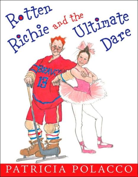 Cover for Patricia Polacco · Rotten Richie and the Ultimate Dare (Hardcover Book) (2006)