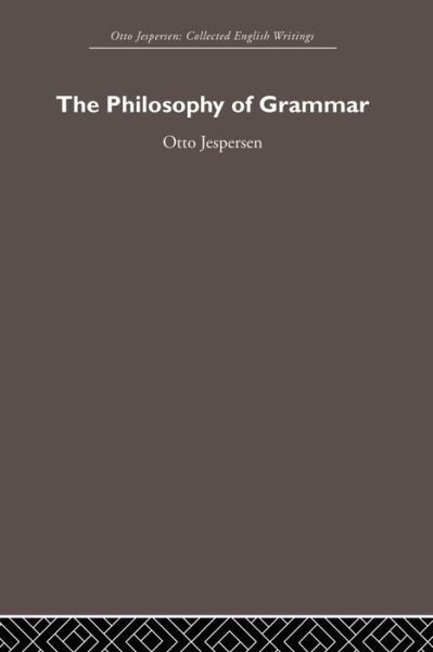 The Philosophy of Grammar - Otto Jespersen - Otto Jespersen - Books - Taylor & Francis Ltd - 9780415611312 - November 11, 2010