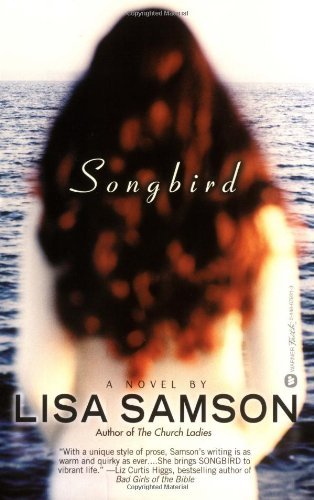 Cover for Lisa Samson · Songbird (Hardcover Book) [First edition] (2003)