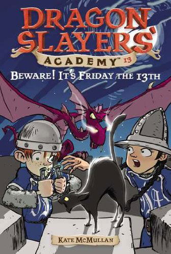 Beware! It's Friday the 13th: Dragon Slayer's Academy 13 - Dragon Slayers' Academy - Kate McMullan - Books - Penguin Putnam Inc - 9780448435312 - January 13, 2005