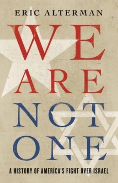 Cover for Eric Alterman · We Are Not One: A History of America’s Fight Over Israel (Inbunden Bok) (2022)