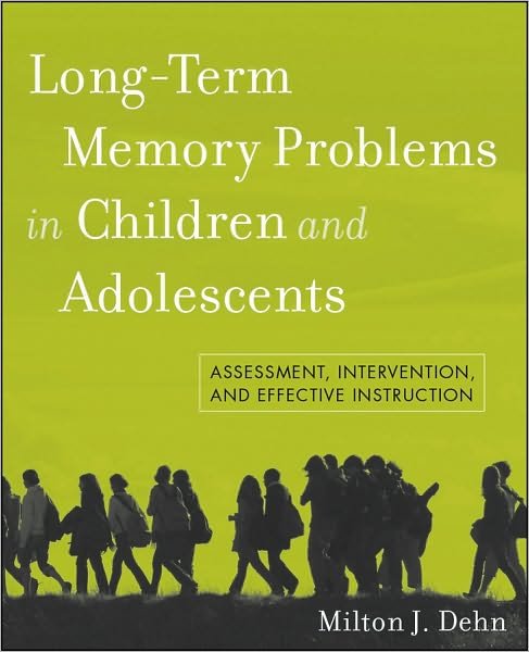 Cover for Dehn, Milton J. (Schoolhouse Tutoring, Stoddard, WI) · Long-Term Memory Problems in Children and Adolescents: Assessment, Intervention, and Effective Instruction (Taschenbuch) (2010)