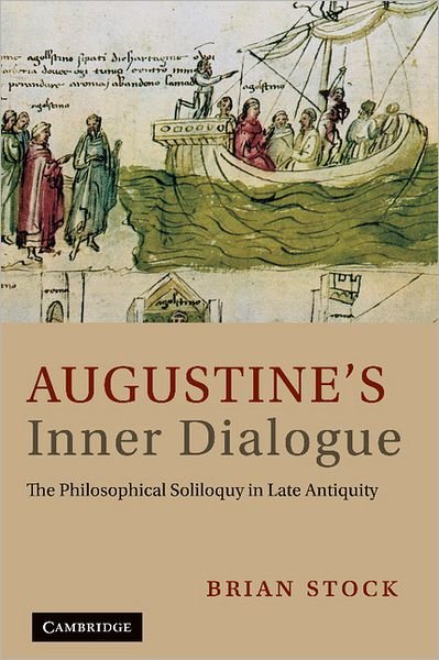 Cover for Stock, Brian (University of Toronto) · Augustine's Inner Dialogue: The Philosophical Soliloquy in Late Antiquity (Hardcover bog) (2010)