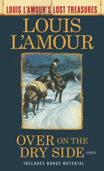 Over on the Dry Side: A Novel - Louis L'Amour's Lost Treasures - Louis L'Amour - Books - Random House USA Inc - 9780525486312 - October 30, 2018