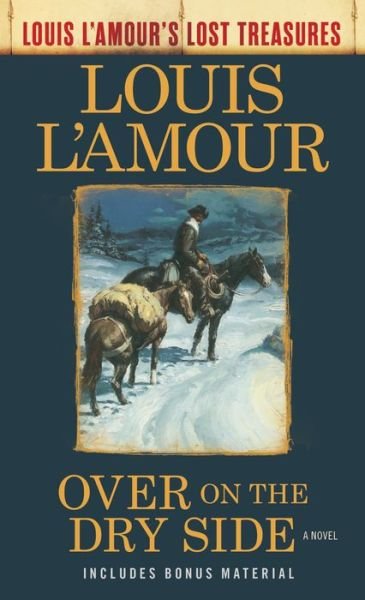 Cover for Louis L'Amour · Over on the Dry Side: A Novel - Louis L'Amour's Lost Treasures (Paperback Bog) (2018)