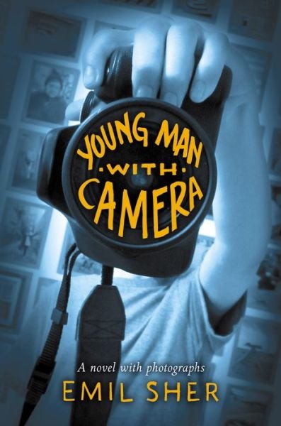 Cover for Emil Sher · Young Man with Camera (Hardcover bog) (2015)