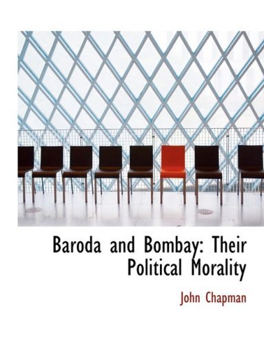 Cover for John Chapman · Baroda and Bombay: Their Political Morality (Innbunden bok) [Large Print, Lrg edition] (2008)