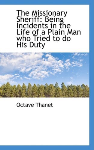 Cover for Octave Thanet · The Missionary Sheriff: Being Incidents in the Life of a Plain Man Who Tried to Do His Duty (Paperback Bog) (2008)