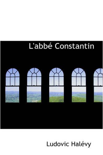 Cover for Ludovic Halévy · L'abbé Constantin (Taschenbuch) (2008)