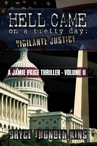 Cover for Bryce Thunder King · Hell Came on a Pretty Day: Vigilante Justice (Paperback Book) (2009)