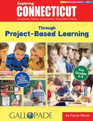 Cover for Carole Marsh · Exploring Connecticut Through Project-Based Learning : Geography, History, Government, Economics and More (Book) (2016)