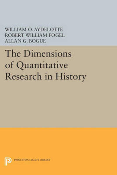 Cover for William O. Aydelotte · The Dimensions of Quantitative Research in History - Princeton Legacy Library (Paperback Book) (2015)