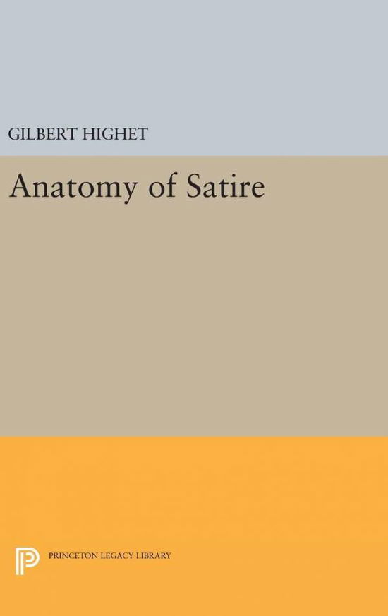 Cover for Gilbert Highet · Anatomy of Satire - Princeton Legacy Library (Hardcover bog) (2016)