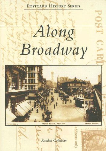 Cover for Randall Gabrielan · Along Broadway (Ny) (Postcard History Series) (Taschenbuch) (2007)