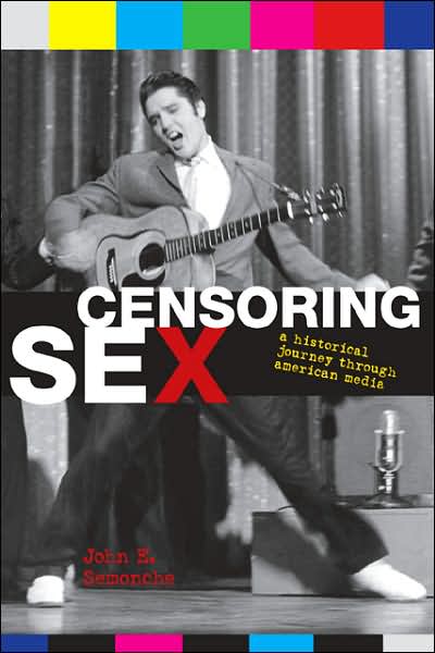 Cover for John E. Semonche · Censoring Sex: A Historical Journey Through American Media (Hardcover Book) (2007)