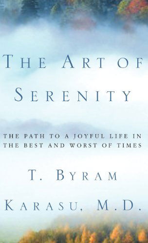 The Art of Serenity: the Path to a Joyful Life in the Best and Worst of Times - M.d. T. Byram Karasu M.d. - Bøger - Simon & Schuster - 9780743228312 - 2. januar 2003
