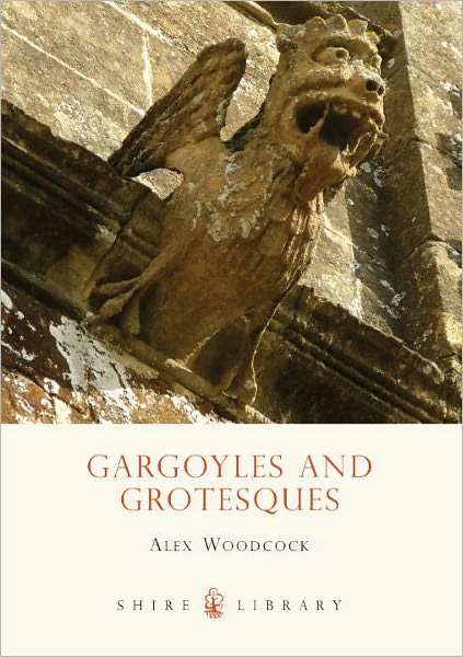 Cover for Alex Woodcock · Gargoyles and Grotesques - Shire Library (Paperback Book) (2011)