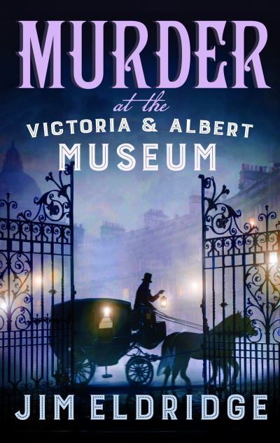 Cover for Jim Eldridge · Murder at the Victoria and Albert Museum: The enthralling historical whodunnit - Museum Mysteries (Taschenbuch) (2023)