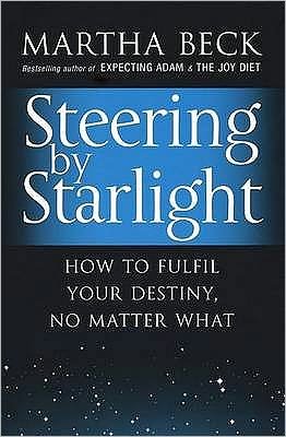Cover for Martha Beck · Steering By Starlight: How to fulfil your destiny, no matter what (Paperback Bog) (2009)