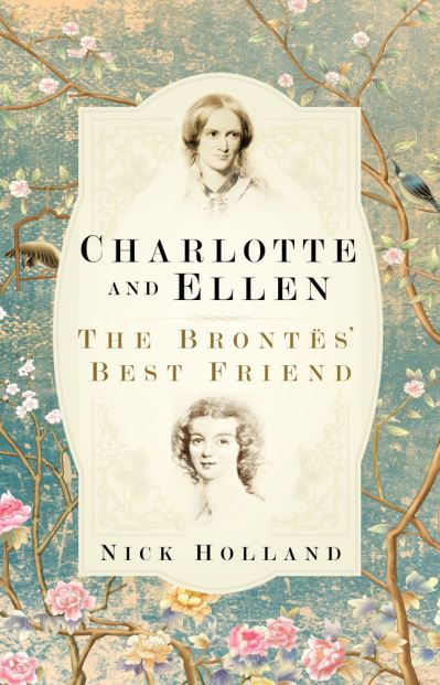 Cover for Nick Holland · Charlotte and Ellen: The Brontes' Best Friend (Hardcover Book) (2021)