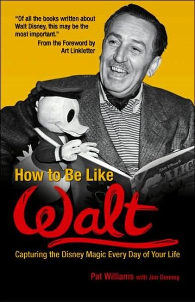 Cover for Pat Williams · How to Be Like Walt: Capturing the Disney Magic Every Day of Your Life - How to Be Like (Paperback Book) (2004)