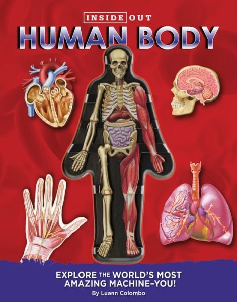 Cover for Luann Columbo · Inside Out Human Body: Explore the World's Most Amazing Machine-You! - Inside Out (Hardcover Book) (2017)